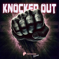Knocked Out (Patreon Exclusive)