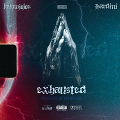 EXHAUSTED w/ Hardini (prod. DrellOnTheTrack & VvsMelody)