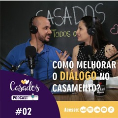 PODCAST 2- COMO MELHORAR O DIÁLOGO NO CASAMENTO?