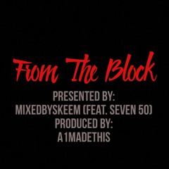 From The Block - Skeemin Prod. Feat. Seven 50