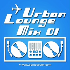 Sonic Seven - Urban Lounge Mix 01
