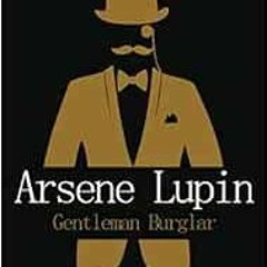 [READ] [EBOOK EPUB KINDLE PDF] Arsene Lupin Gentleman Burglar: The extraordinary adve