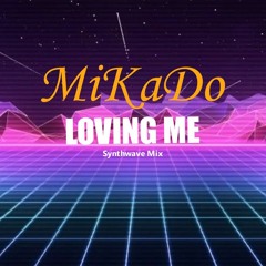 MIKADO - Loving Me (Synthwave Mix)