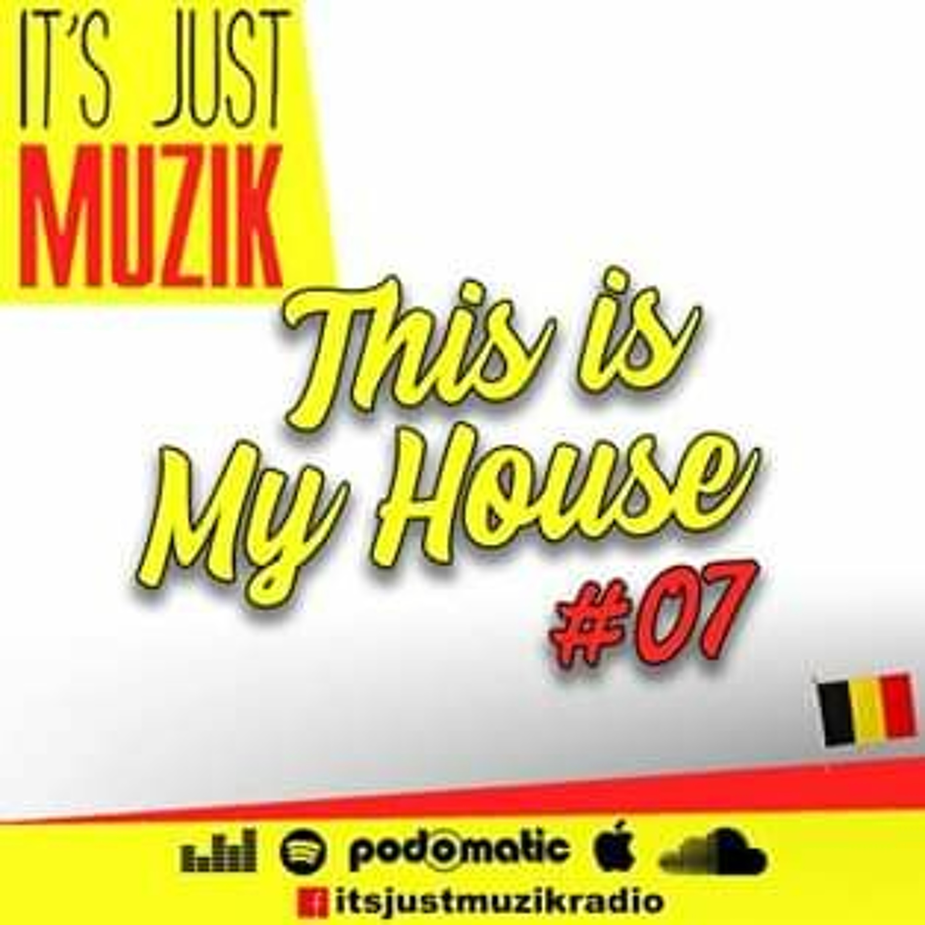 IT'S JUST MUZIK Radio Show pres. THIS IS MY HOUSE #07 episode artwork
