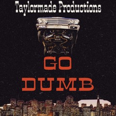 GO DUMB