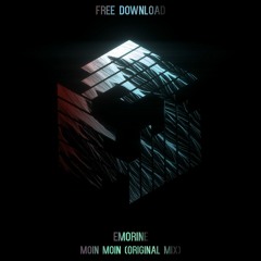 Emorine - Moin Moin (Original Mix) **FREE DOWNLOAD**