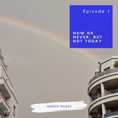Now Or Never, But Not Today
