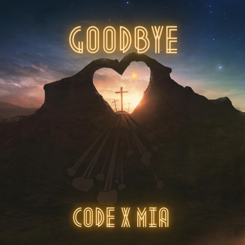 Goodbye - CODE X MIA(FULL VERSION)