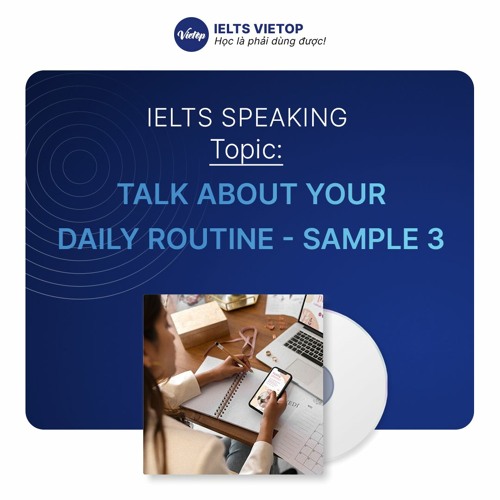 stream-talk-about-your-daily-routine-sample-3-by-ielts-vietop