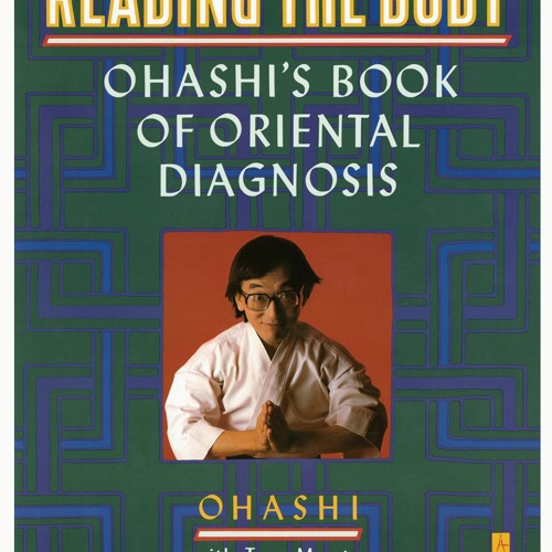 [READ] Reading the Body: Ohashi's Book of Oriental Diagnosis