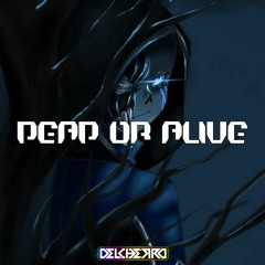 DEAD OR ALIVE