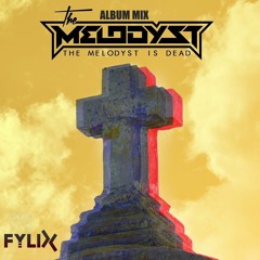 The Melodyst - The Melodyst Is Dead Album Mix by Fylix (MiniMix)