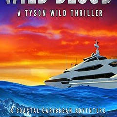 Get EPUB KINDLE PDF EBOOK Wild Blood: A Coastal Caribbean Adventure (Tyson Wild Thril