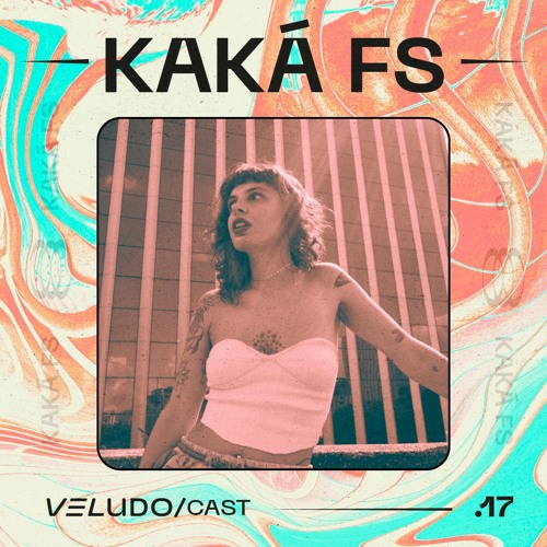 VeludoCast.17 || Kaká FS