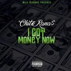 Chito Ranas - I Got Money Now