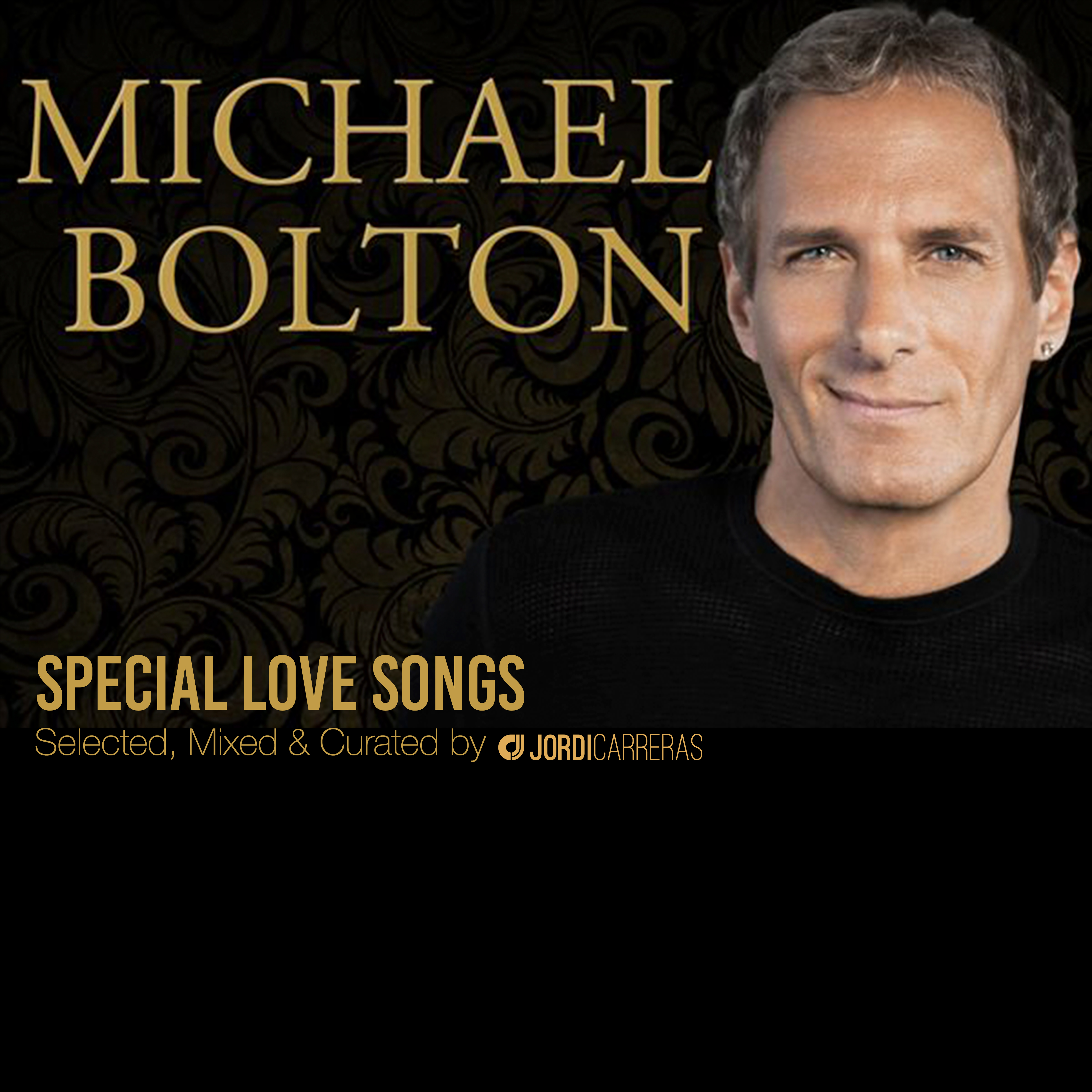 MICHAEL BOLTON (Special Love Songs) – Selected, Mixed & Curated by Jordi Carreras