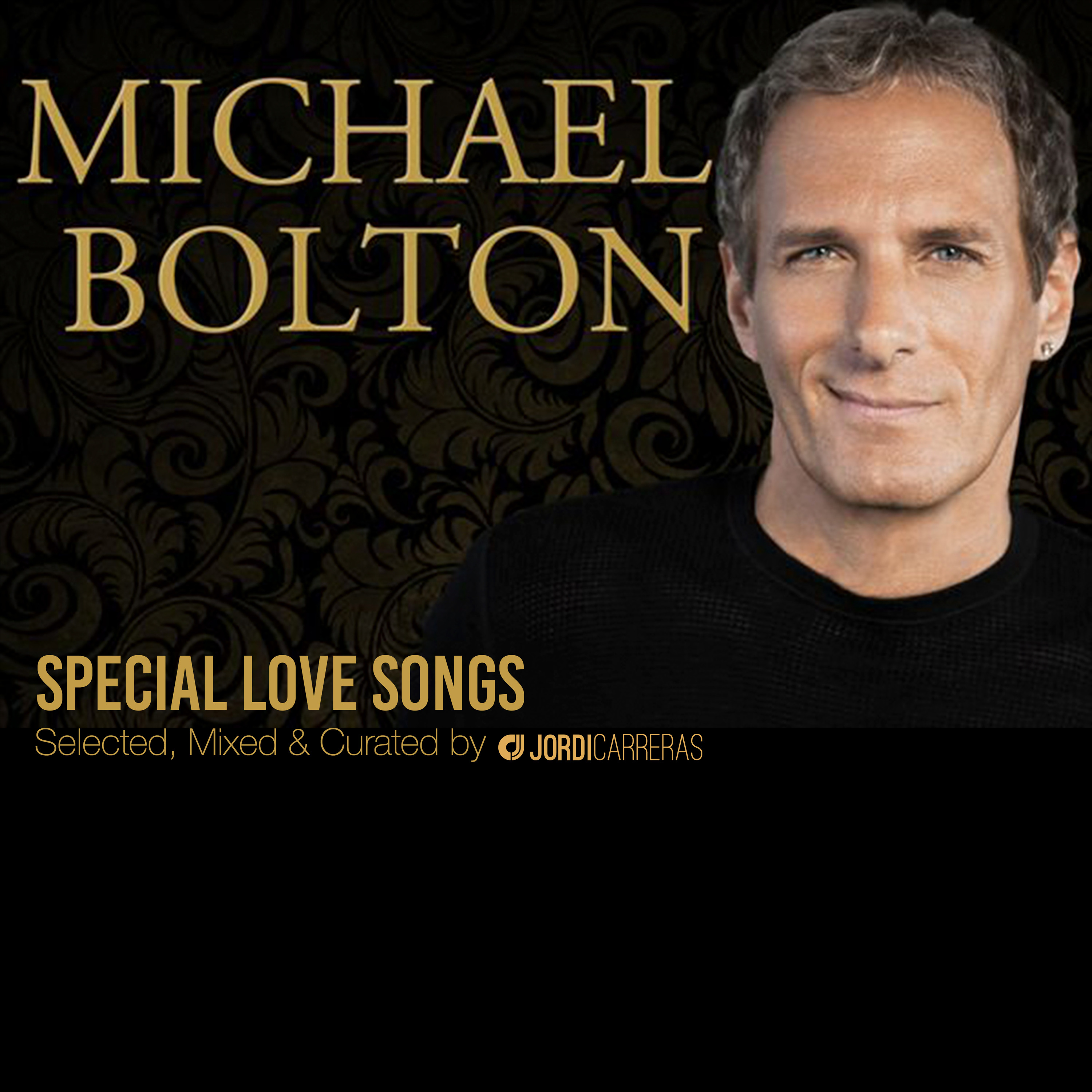 MICHAEL BOLTON (Special Love Songs) - Selected, Mixed & Curated by Jordi Carreras