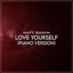 Love Yourself (Piano Version) - Matt Ganim