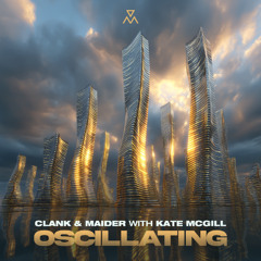 Clank & Maider, Kate McGill - Oscillating