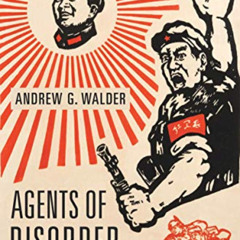 [Get] KINDLE 📋 Agents of Disorder: Inside China’s Cultural Revolution by  Andrew G.