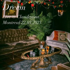 Dreem Live @ Clandestino Montreal 22.03.2023