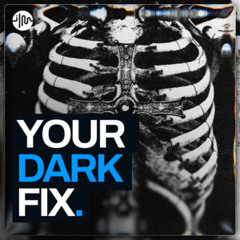 Your Dark Fix. ☠️