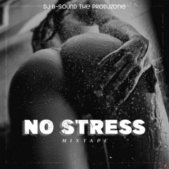 Mixtape No Stress By Dj B-sound The ProDjzone