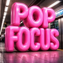 POP FOCUS