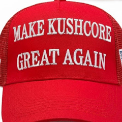 MAKE KUSHCORE GREAT AGAIN