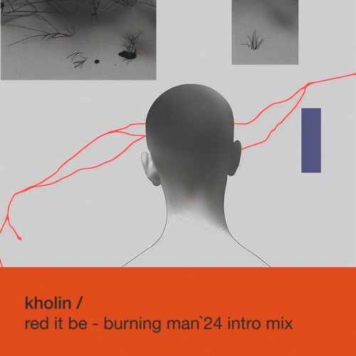 Kholin - Red it be - Burning Man 2024 intro mix