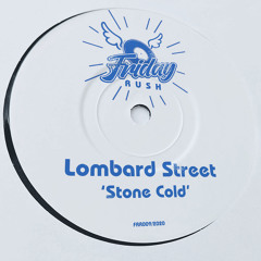 LOMBARD STREET - Stone Cold [FRR009] Friday Rush Rec / 21st August 2020