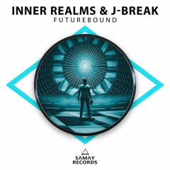 Inner Realms &  J - Break - Futurebound (SAMAY RECORDS)