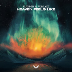 SLANDER & Fairlane - Heaven Feels Like