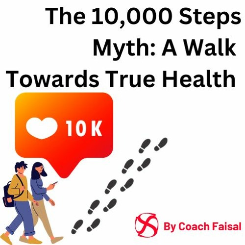 The 10,000 Steps Myth  A Walk Towards True Health