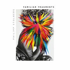 PREMIERE : Philipp Stolberg - Familiar Fragments