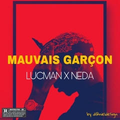 LUCMAN X NEDA - MAUVAIS GARÇON