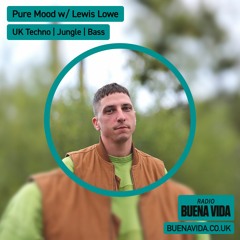 Pure Mood w/ Lewis Lowe - Radio Buena Vida 25.04.24