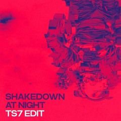 Shakedown - At Night (TS7 Edit)