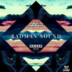 Beat Assassins - Badman Sound (Kaizah Remix) - FREE DOWNLOAD