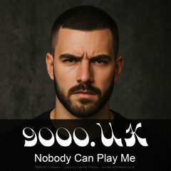 Nobody Can Play Me