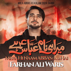 Mera Hi Naam Abbas | Farhan Ali Waris | New Noha 2024.mp3