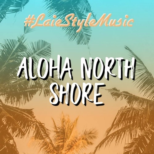 Aloha North Shore #LaieStyleMusic