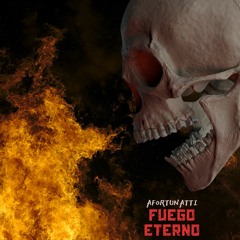 AFORTUNATTI - FUEGO ETERNO