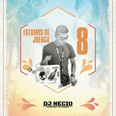 Dj Necio - Estamos De Juerga Vol. 8