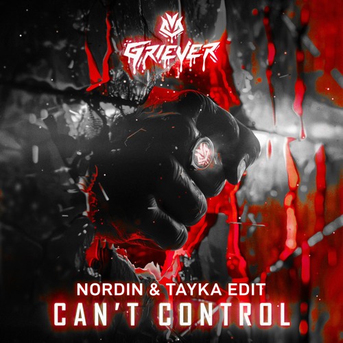 Griever - Can't Control (Nordin & Tayka Edit)