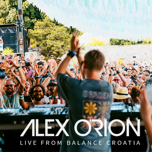 Alex O'Rion - Live from Balance Croatia Festival 2025