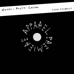 APPAREL PREMIERE: Whipps - Pretty Casual [Duga Records]