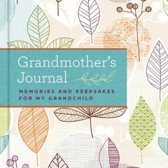 [PDF] Grandmother's Journal: Memories and Keepsakes for My Grandchild