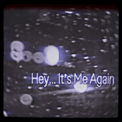 sorry xoxo - Hey It's Me Again [prod.@sorryxoxosos]