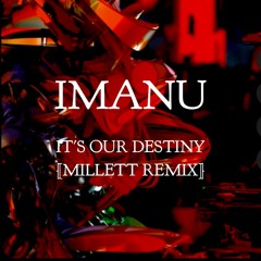 IMANU - It's Our Destiny (ft.Kučka) [MILLETT REMIX] FREE DOWNLOAD
